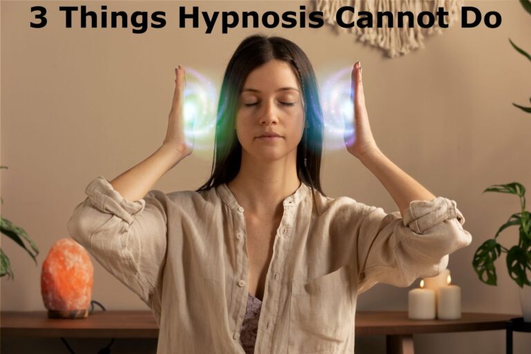 3 Things Hypnosis Cannot Do: Facts and Reality of Hypnosis