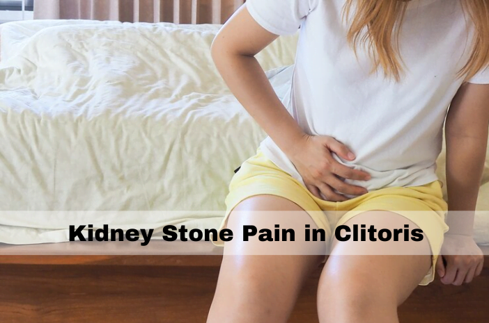 Kidney Stone Pain in Clitoris: Cause, Symptoms and Diagnosis