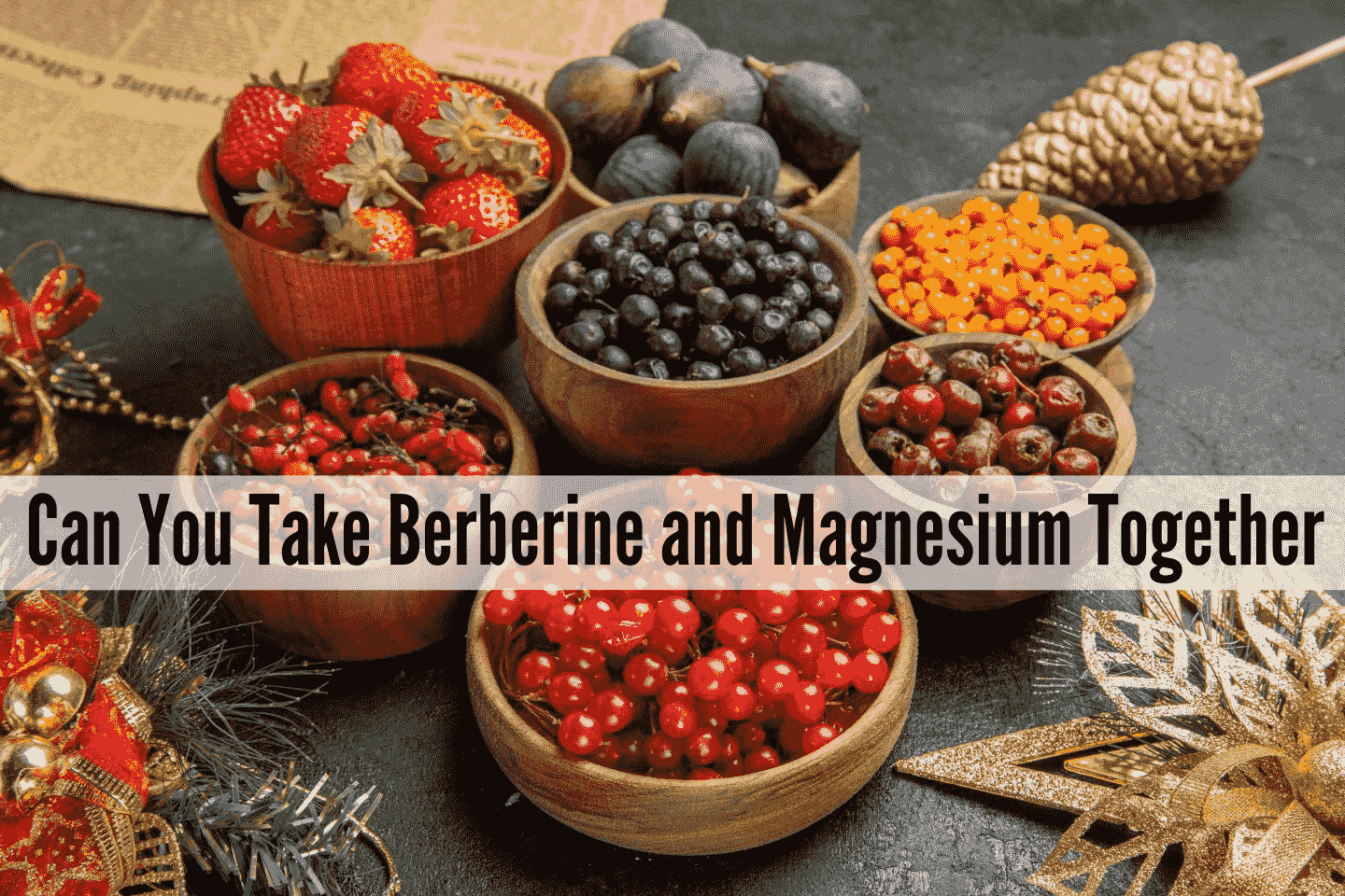 Can You Take Berberine and Magnesium Together