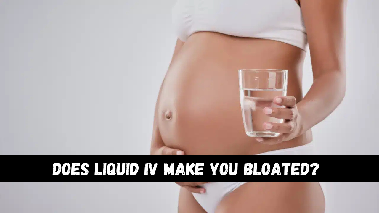 Does Liquid IV Make You Bloated?,Does Liquid IV Make You Bloated, can liquid iv cause bloating,