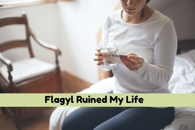 Flagyl Ruined My Life,